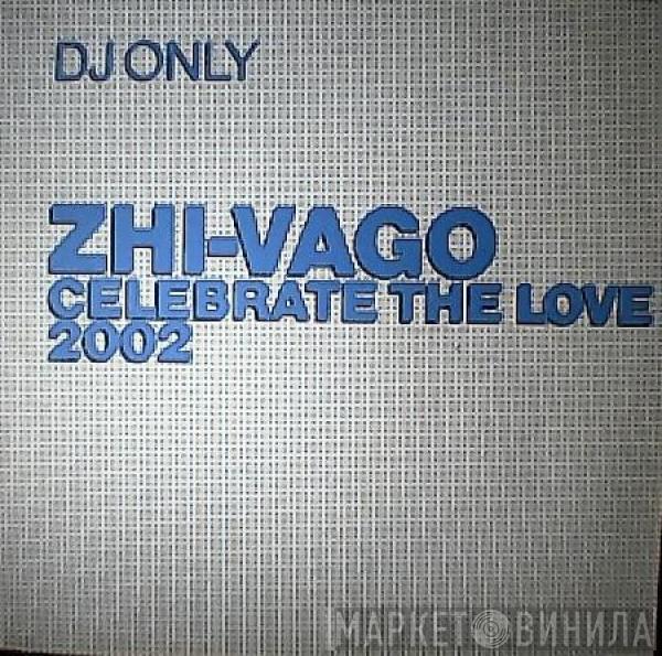 Zhi-Vago - Celebrate The Love 2002