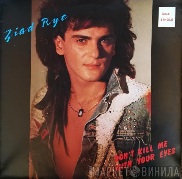 Ziad Rye - Don't Kill Me With Your Eyes