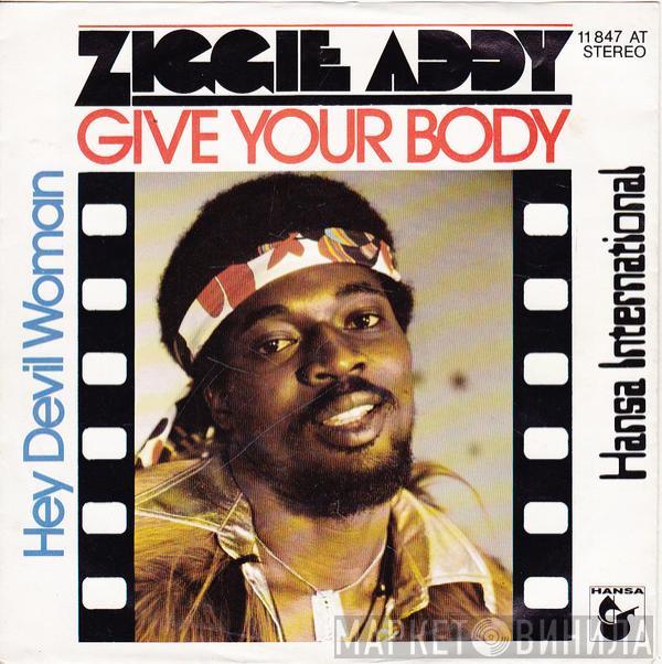 Ziggie Addy - Give Your Body