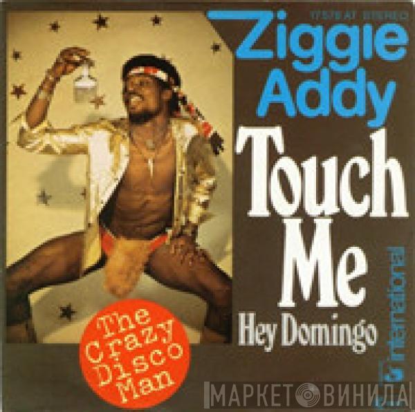Ziggie Addy - Touch Me / Hey Domingo