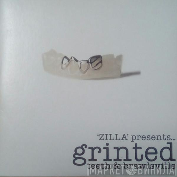Zilla - 'ZILLA' Presents… Grinted Teeth & Brawlsville