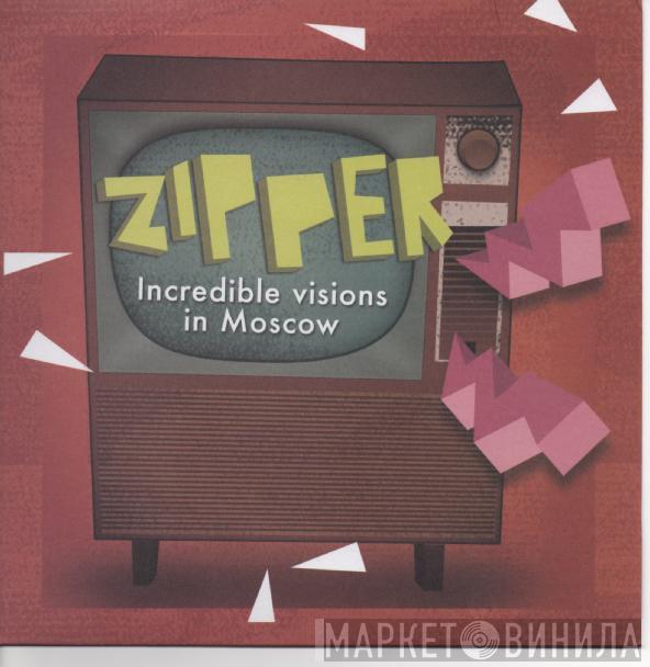 Zipper   - Incredible Visions In Moscow