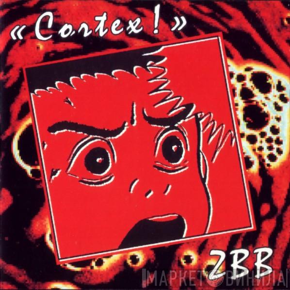  Zircon & The Burning Brains  - «Cortex!»
