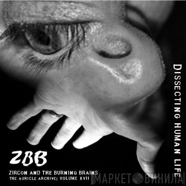  Zircon & The Burning Brains  - Dissecting Human Life