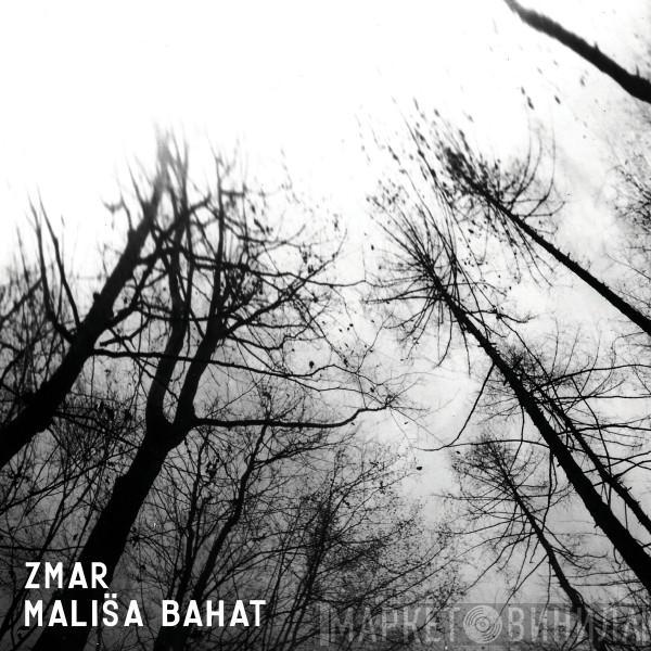 Zmar, Mališa Bahat - Zmar / Mališa Bahat