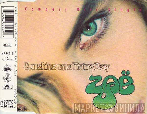  Zoë  - Sunshine On A Rainy Day
