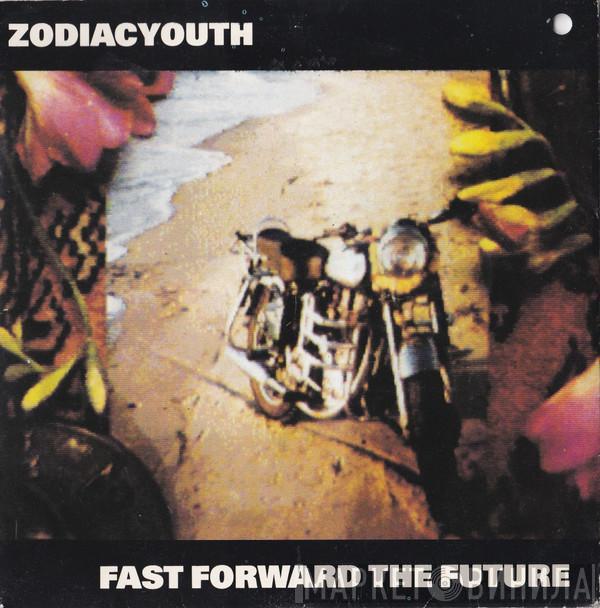  Zodiac Youth  - Fast Forward The Future