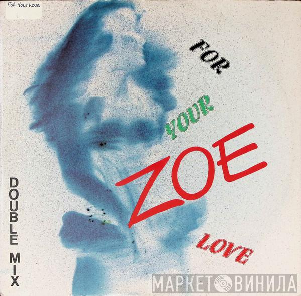 Zoe  - For Your Love