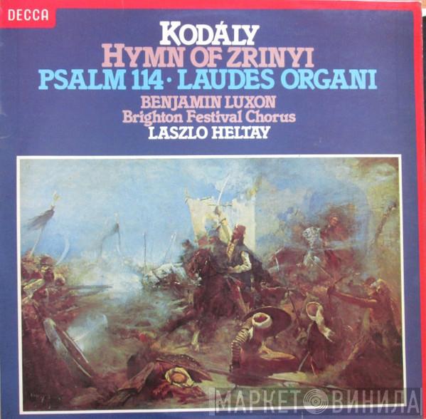 Zoltán Kodály, Laszlo Heltay, Brighton Festival Chorus, Benjamin Luxon, Gillian Weir - Hymn Of Zrinyi
