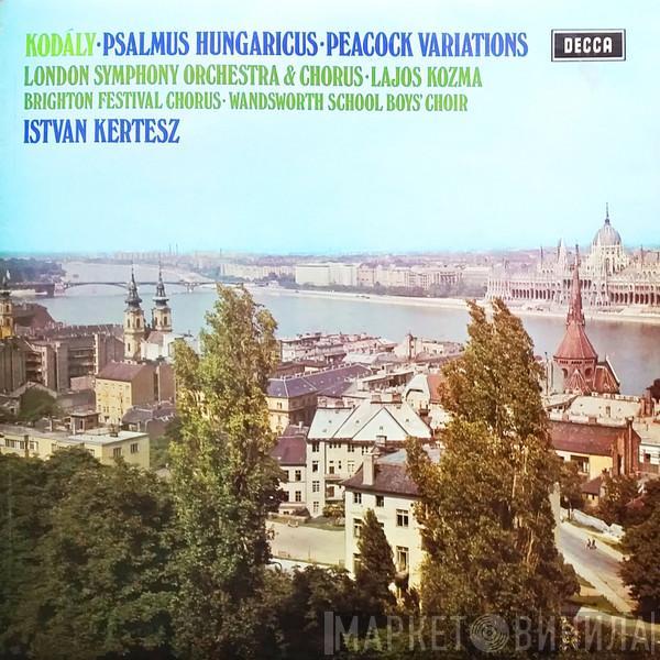 Zoltán Kodály, The London Symphony Orchestra, London Symphony Chorus, Lajos Kozma, István Kertész - Psalmus Hungaricus • The Peacock Variations