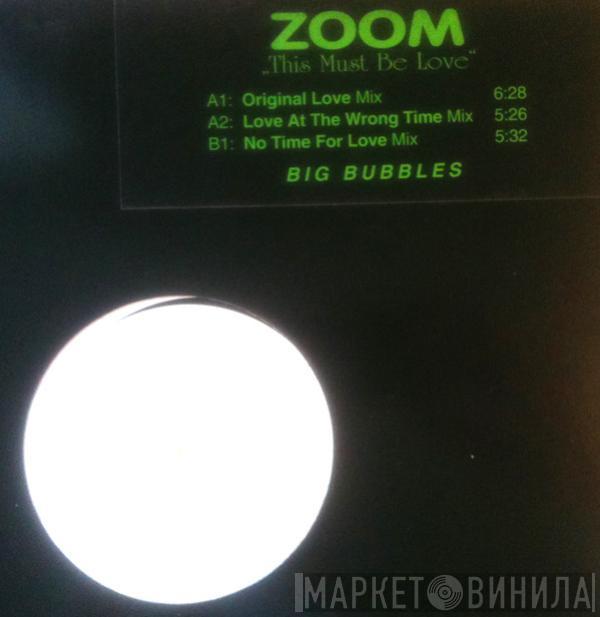 Zoom  - This Must Be Love