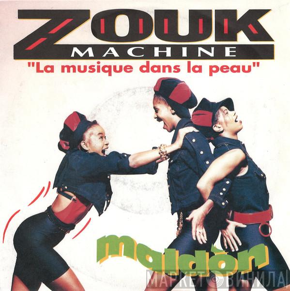 Zouk Machine - Maldòn (La Musique Dans La Peau)