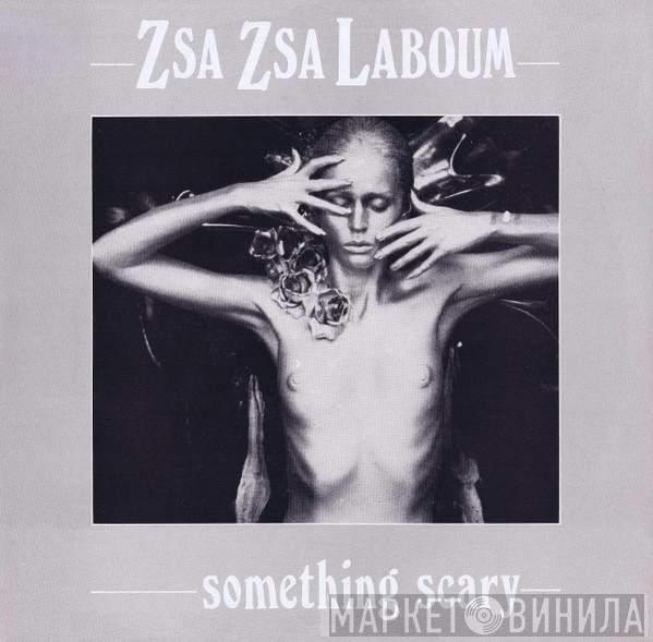 Zsa Zsa "La Boum" - Something Scary