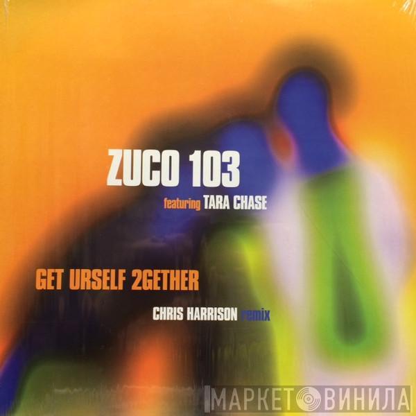 Zuco 103, Tara Chase - Get Urself 2Gether (Chris Harrison Remix)