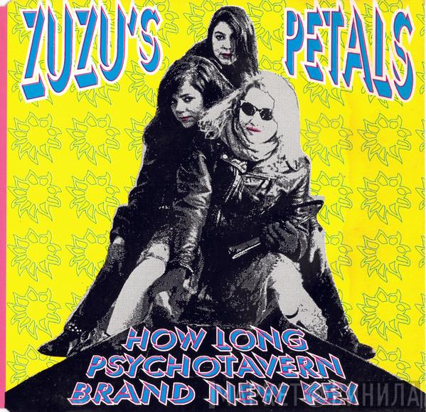 Zuzu's Petals - How Long / Psychotavern / Brand New Key