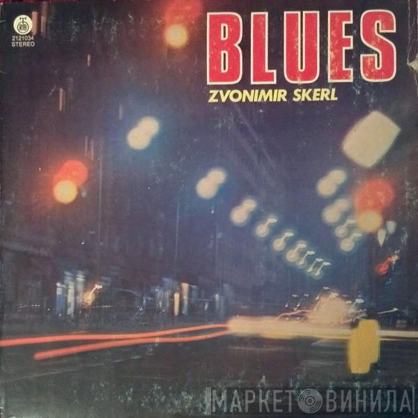 Zvonimir Skerl - Blues