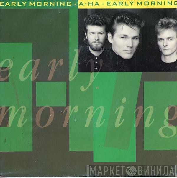  a-ha  - Early Morning