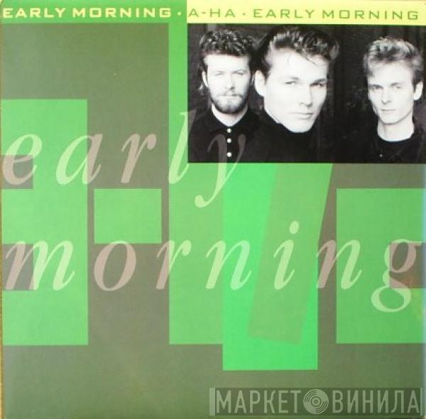  a-ha  - Early Morning