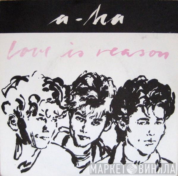  a-ha  - Love Is Reason