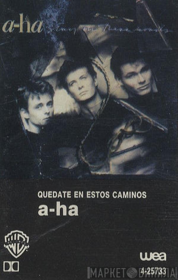  a-ha  - Quedate En Estos Caminos