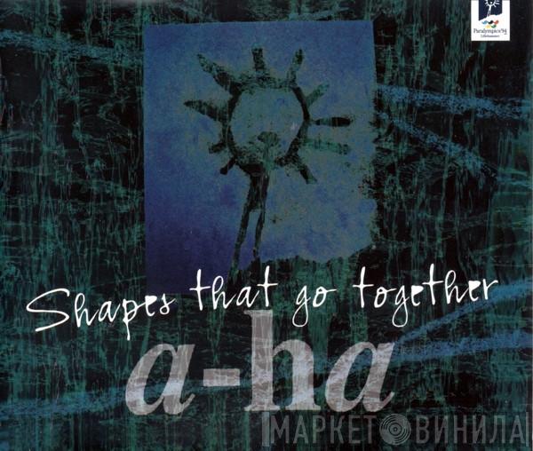a-ha - Shapes That Go Together