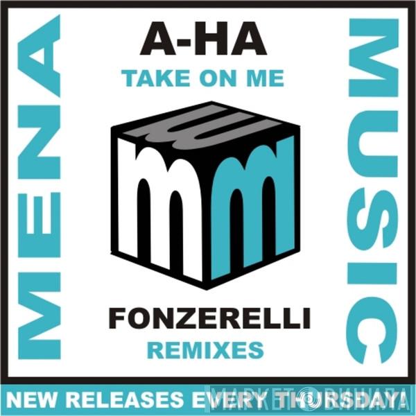  a-ha  - Take On Me (Fonzerelli Remixes)