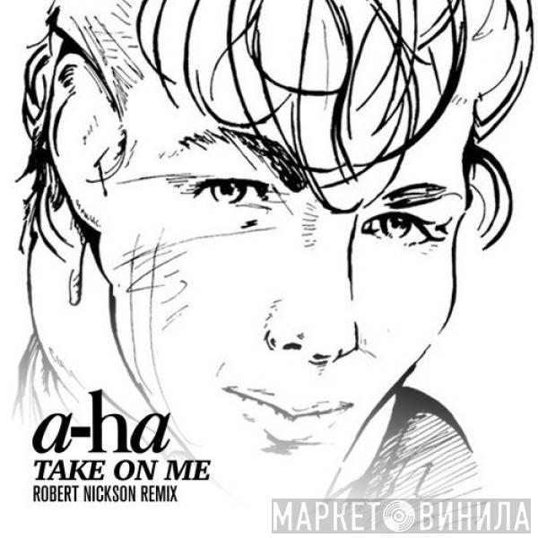  a-ha  - Take On Me (Robert Nickson Remix)