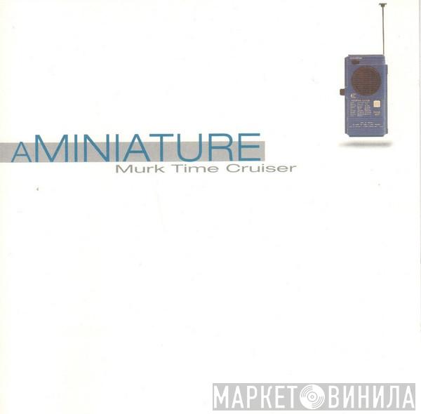aMiniature - Murk Time Cruiser
