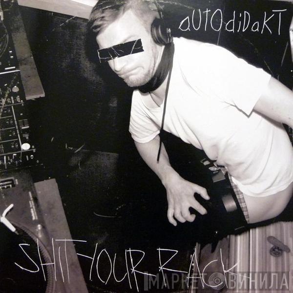 aUtOdiDakT - Shit Your Rack