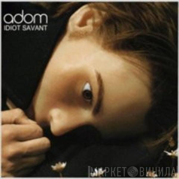 adom - Idiot Savant