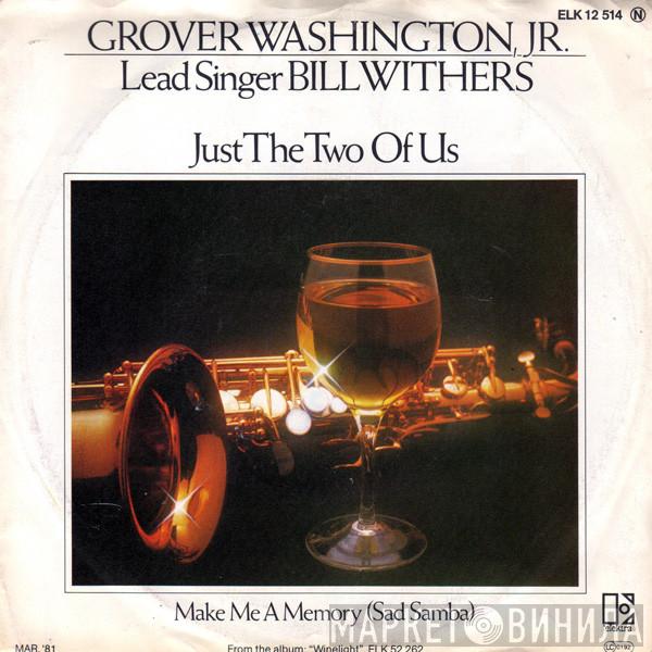and [Lead Singer] Grover Washington, Jr.  Bill Withers  - Just The Two Of Us