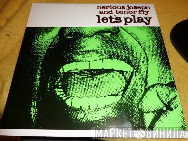 and Nerious Joseph  Tenor Fly  - Let's Play