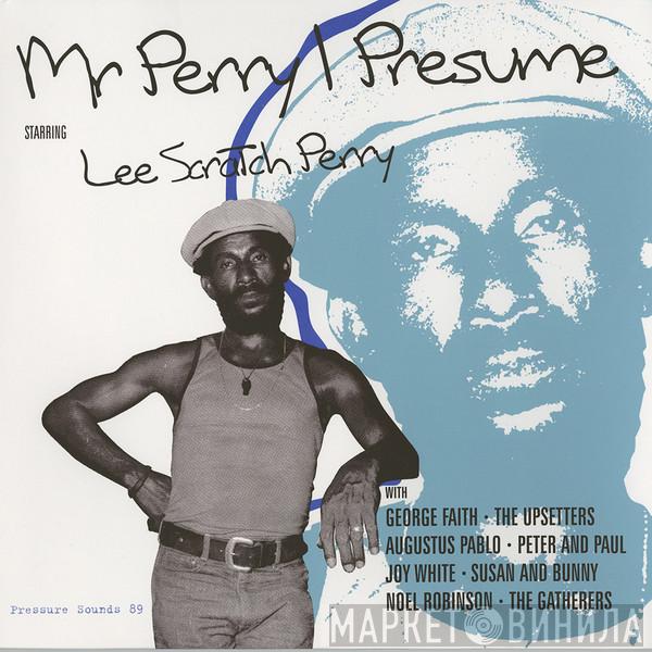 as Lee Perry  The Upsetter  - Mr Perry I Presume