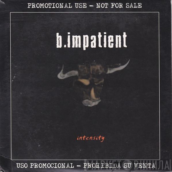b.impatient - Intensity