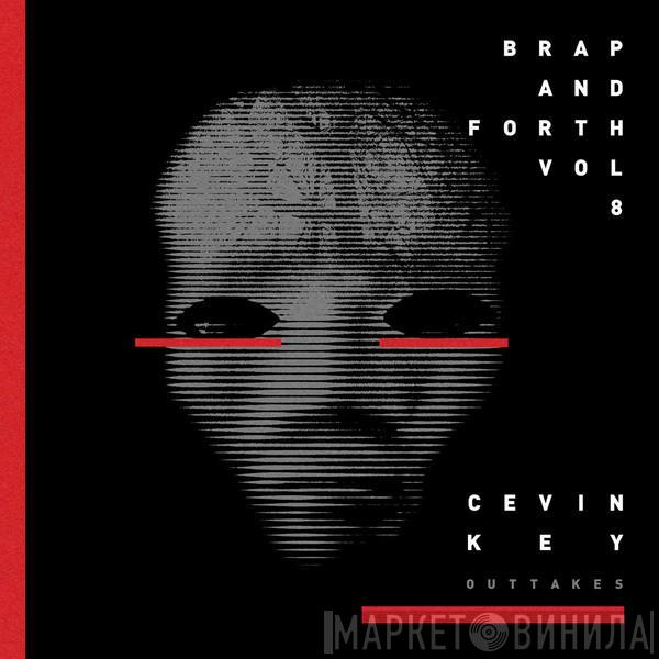 cEvin Key - Brap And Forth Vol. 8