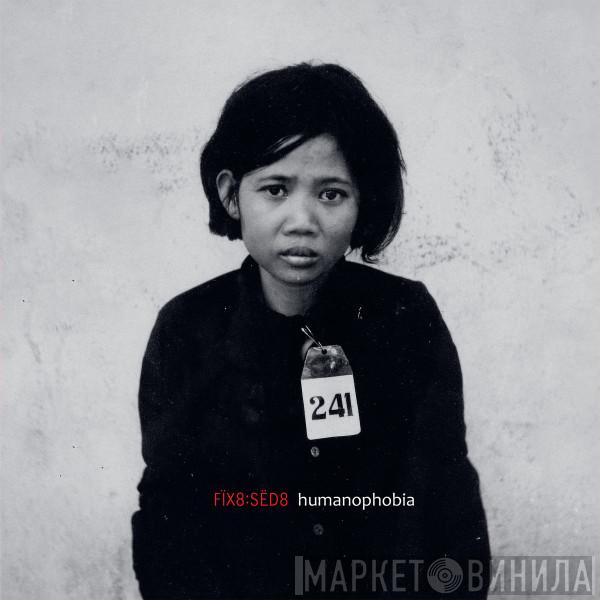 fïx8:sëd8 - Humanophobia​:​Dormicum