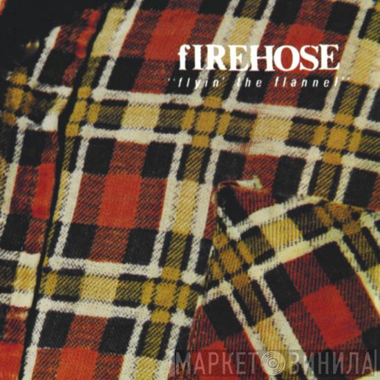 fIREHOSE - Flyin' The Flannel