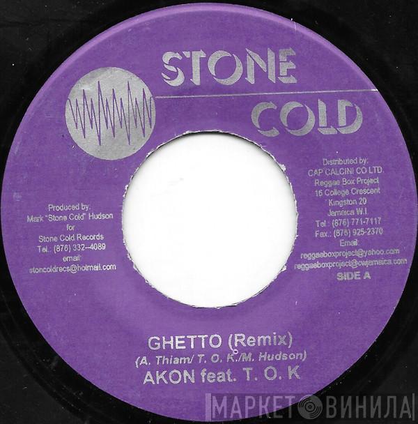 feat. Akon / T.O.K.  Akon  - Ghetto (Remix) / Ghetto (Reggae Mix)