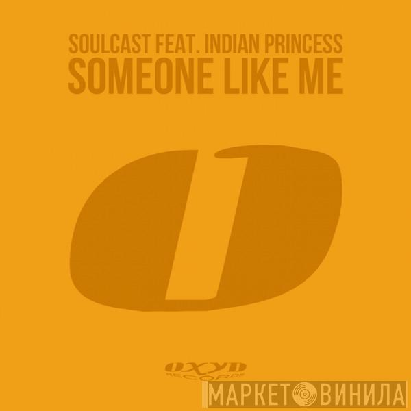 feat. Soulcast   Indian Princess  - Someone Like Me