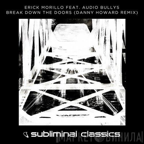 feat. Erick Morillo  Audio Bullys  - Break Down The Doors (Danny Howard Remix)