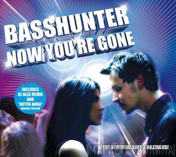 feat. Basshunter  Bazzheadz  - Now You're Gone