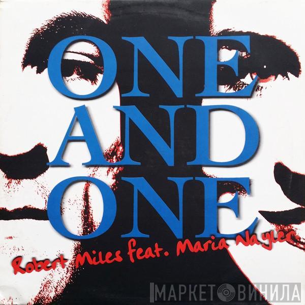 feat. Robert Miles  Maria Nayler  - One And One