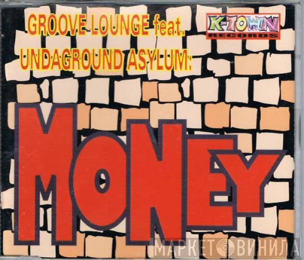 feat. Groove Lounge  Undaground Asylum  - Money