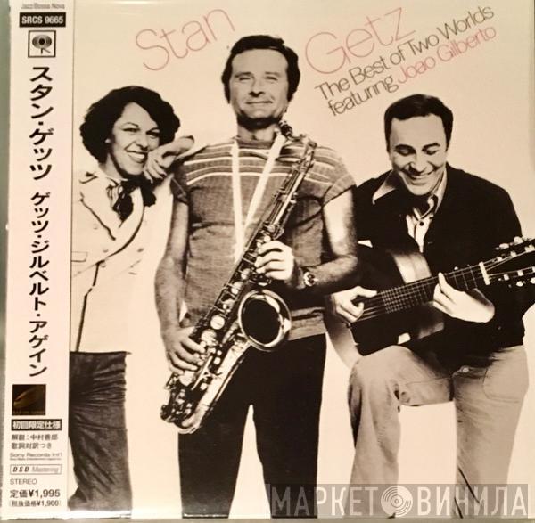 featuring Stan Getz  João Gilberto  - The Best Of Two Worlds