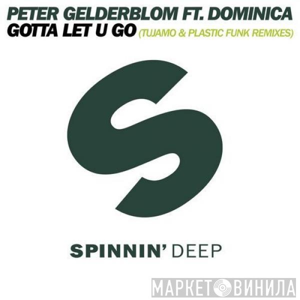 ft. Peter Gelderblom  Dominica   - I Gotta Let U Go (Tujamo & Plastic Funk Remixes)