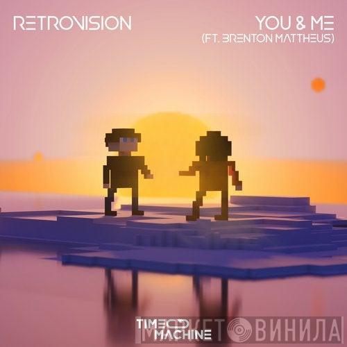 ft. Retrovision   Brenton Mattheus  - You & Me