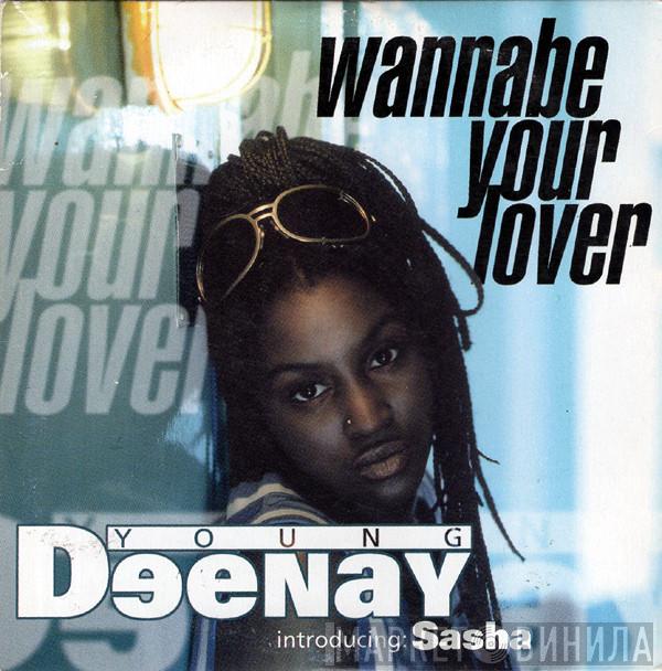introducing Young Deenay  Sasha   - Wannabe Your Lover