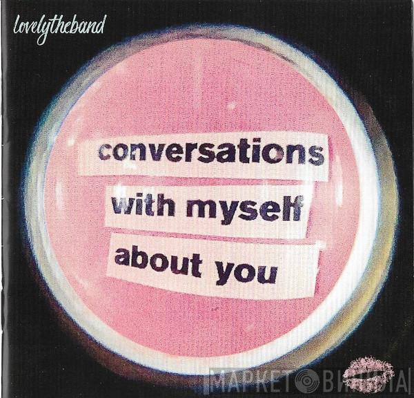 lovelytheband - conversations with myself about you