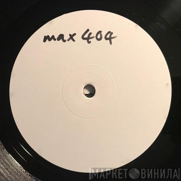 max 404 - The Last Days Of House Music