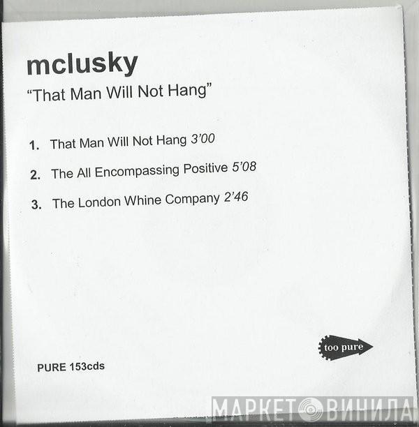 mclusky - That Man Will Not Hang